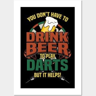 You Don't Have To Drink Beer To Play Darts Gift Posters and Art